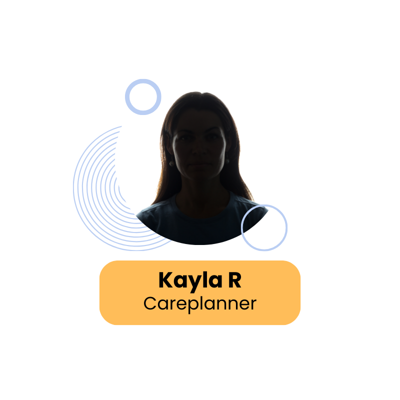 Kayla R, Careplanner